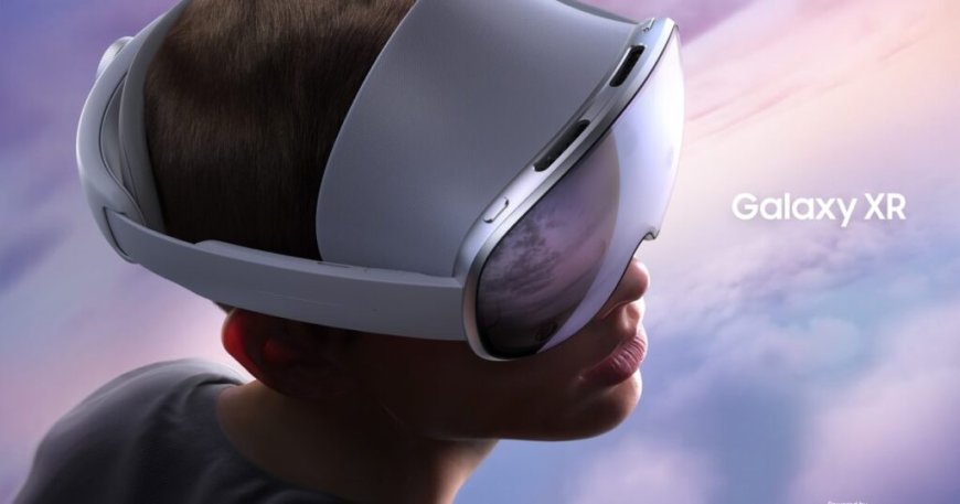 Η Samsung παρουσιάζει το Galaxy XR: το πρώτο headset επαυξημένης πραγματικότητας με Android XR και AI
